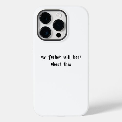 My Father Will Hear About This Draco Malfoy Quote Case_Mate iPhone 14 Pro Case