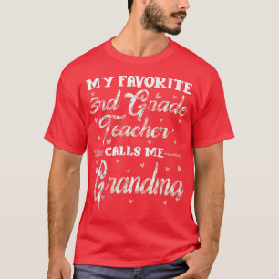 My Favorite 3rd Grade Teacher Calls Me Grandma Flo T-Shirt