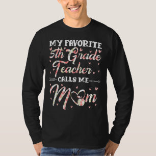 My Favorite 5th Grade Teacher Calls Me Mom Floral  T-Shirt