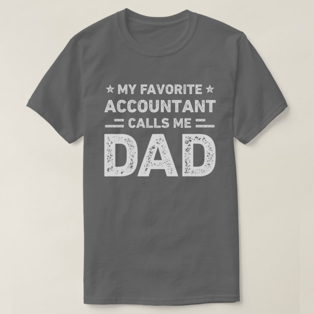 My Favorite Accountant Calls Me Dad Accountant Dad T-Shirt (Design Front)