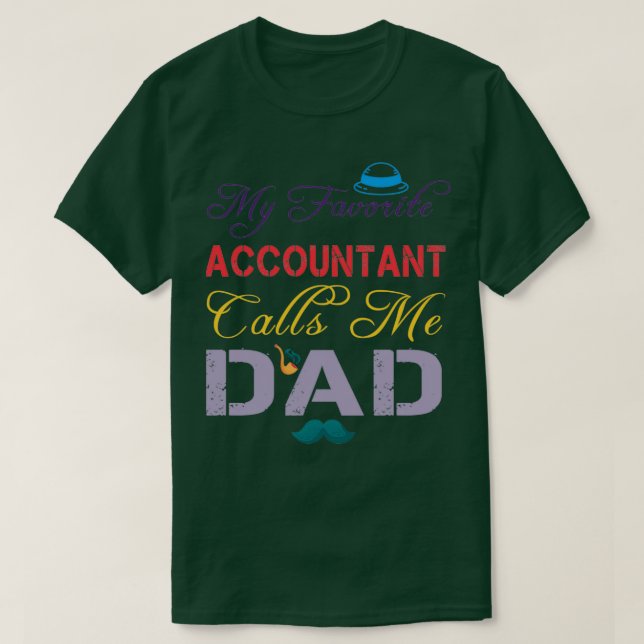 My Favorite Accountant Calls Me Dad Funny Fatherx2 T-Shirt (Design Front)