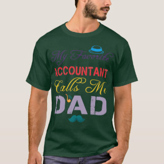 My Favorite Accountant Calls Me Dad Funny Fatherx2 T-Shirt