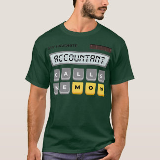 My Favorite Accountant Calls Me Mom 2 T-Shirt