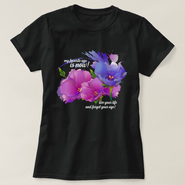 My Favorite Age is Now. Birthday Gift  T-Shirt (Design Front)