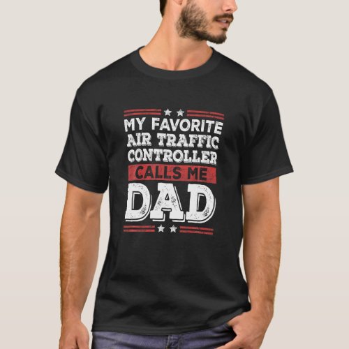 My Favorite Air Traffic Controller Calls Me Dad Fa T_Shirt