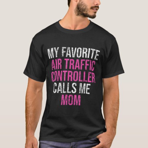 My Favorite Air Traffic Controller Calls Me Mom Mo T_Shirt