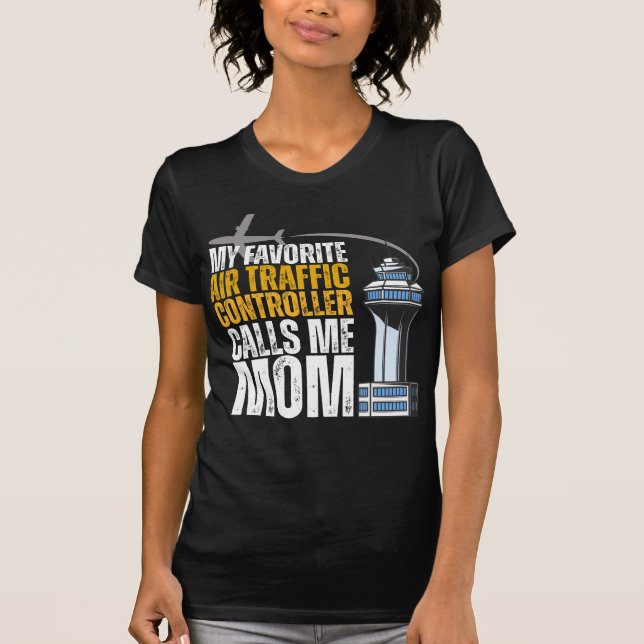 My Favorite Air Traffic Controller Calls Me Mom T-Shirt (Front)