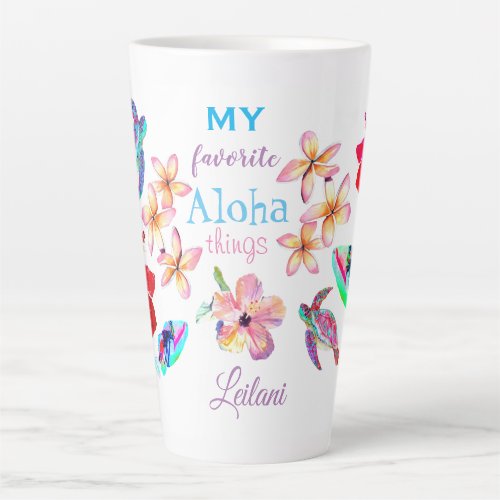 My Favorite Aloha Things Latte Mug