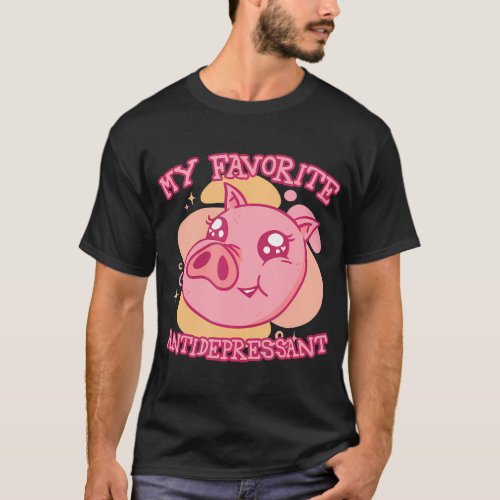 My Favorite Antidepressant Pig Pork Farm T_Shirt