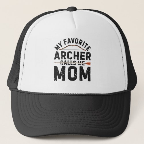 My Favorite Archer Calls Me Mom Archery Shirt for Trucker Hat