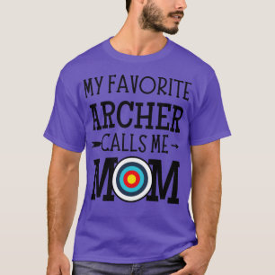 My Favorite Archer Calls Me Mom T-Shirt