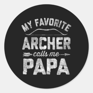 My Favorite Archer Calls Me Papa Archery Father&#; Classic Round Sticker