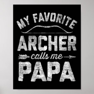 My Favorite Archer Calls Me Papa Archery Father&#; Poster