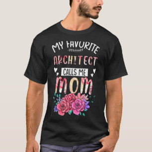 My Favorite Architect Call Me Mom Happy Mother's D T-Shirt