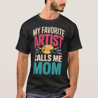 My Favorite Artist Calls Me T-Shirt