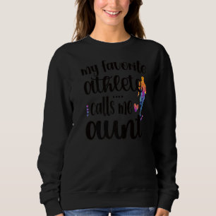 My Favorite Athlete Calls Me Aunt Track Aunt Sweatshirt
