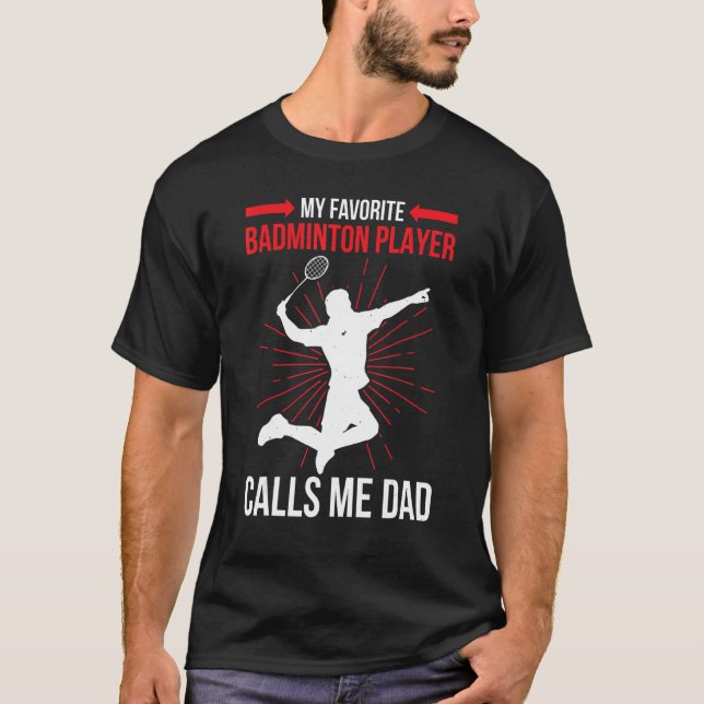 My Favorite Badminton Player Calls Me Dad   Athlet T-Shirt (Front)