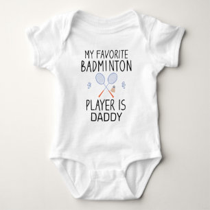 My Favorite Badminton Player Is Daddy - Badminton Baby Bodysuit