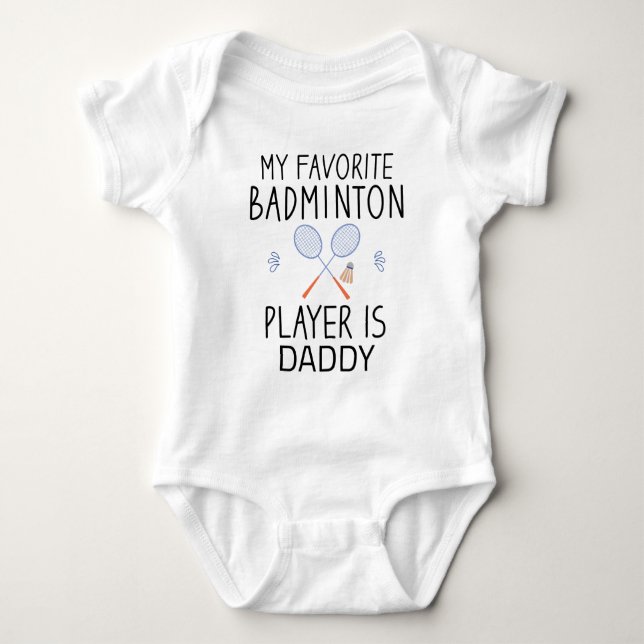 My Favorite Badminton Player Is Daddy - Badminton Baby Bodysuit (Front)