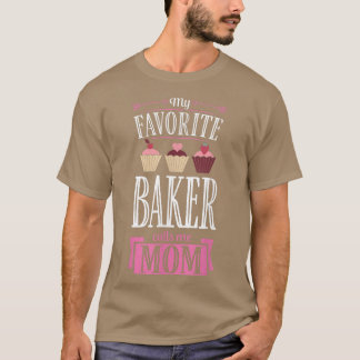My Favorite Baker Calls Me Mom Cute Family Baking  T-Shirt