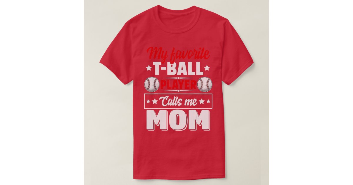 My Favorite T Ball Player Calls Me Meme Mother's Day Funny T-Shirt