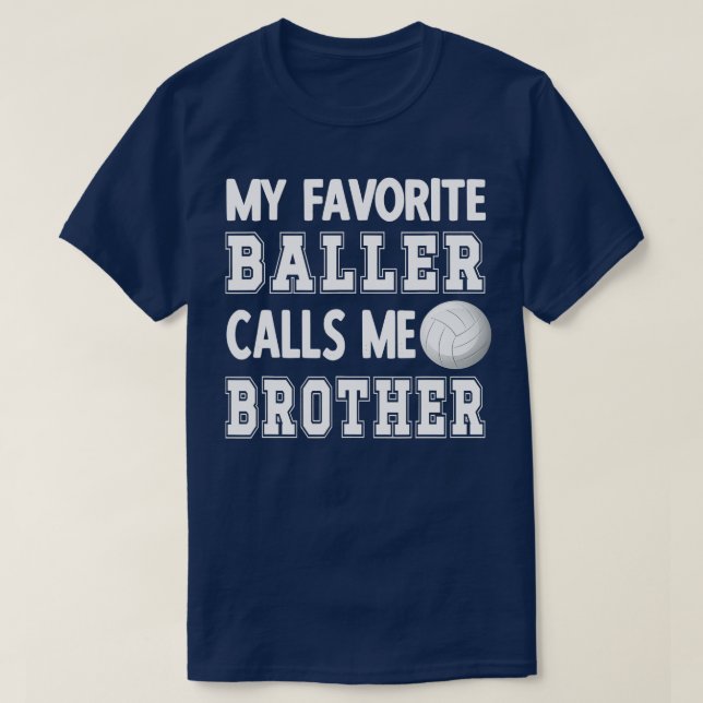 My Favorite Baller Calls Me Brother Volleyball Bro T-Shirt (Design Front)