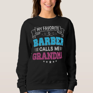 My Favorite Barber Calls Me Grandma Dad Mom Mother Sweatshirt