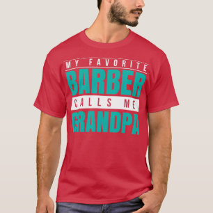 My Favorite Barber Calls Me Grandpa T-Shirt