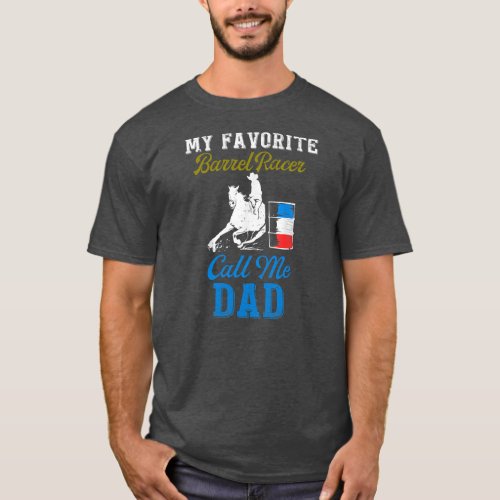 My Favorite Barrel Racer Calls Me Dad Fathers T_Shirt