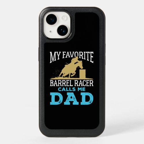 My Favorite Barrel Racer Calls Me Dad Racing OtterBox iPhone 14 Case
