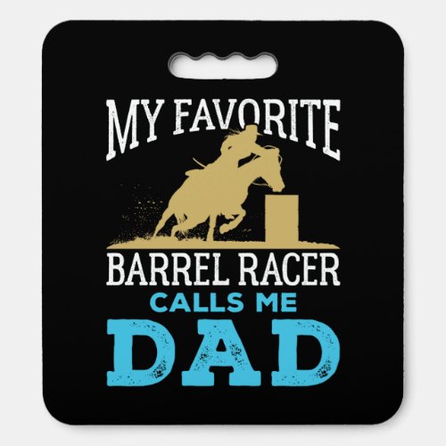 My Favorite Barrel Racer Calls Me Dad Racing Seat Cushion