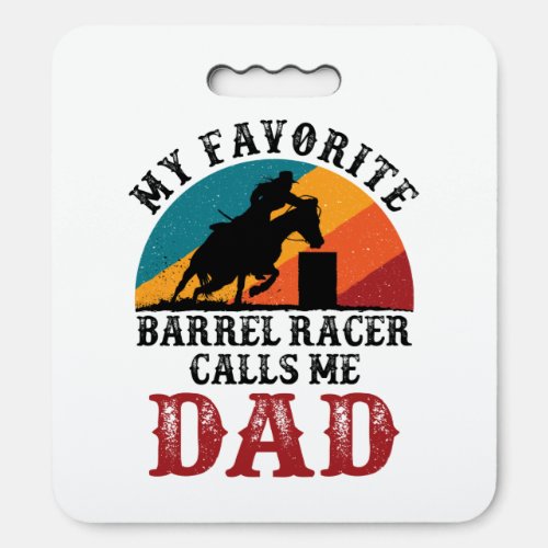 My Favorite Barrel Racer Calls Me Dad Retro Seat Cushion