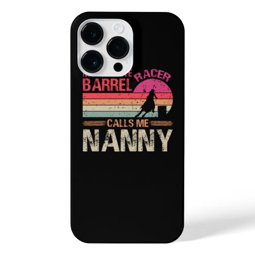 My Favorite Barrel Racer Calls Me Nanny Vintage T- iPhone 14 Pro Max Case