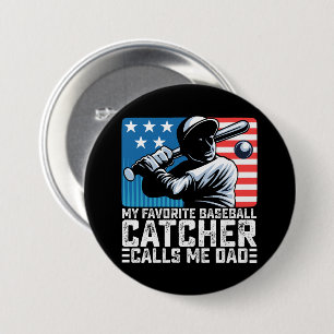 My Favorite Baseball Catcher Calls Me Dad Father Button