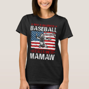 My Favorite Baseball Catcher Calls Me MAMAW Baseba T-Shirt