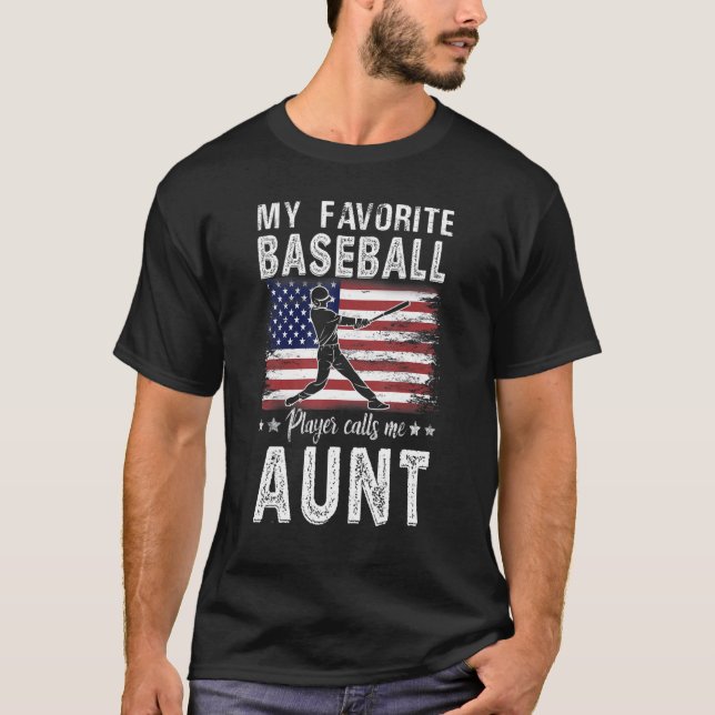My Favorite Baseball Player Calls Me Aunt American T-Shirt (Front)
