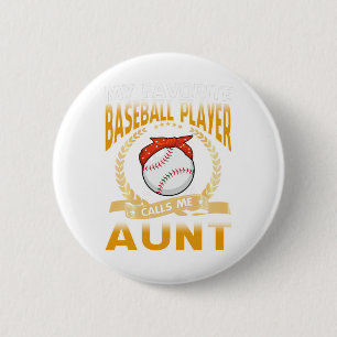 My Favorite Baseball Player Calls Me Aunt Button