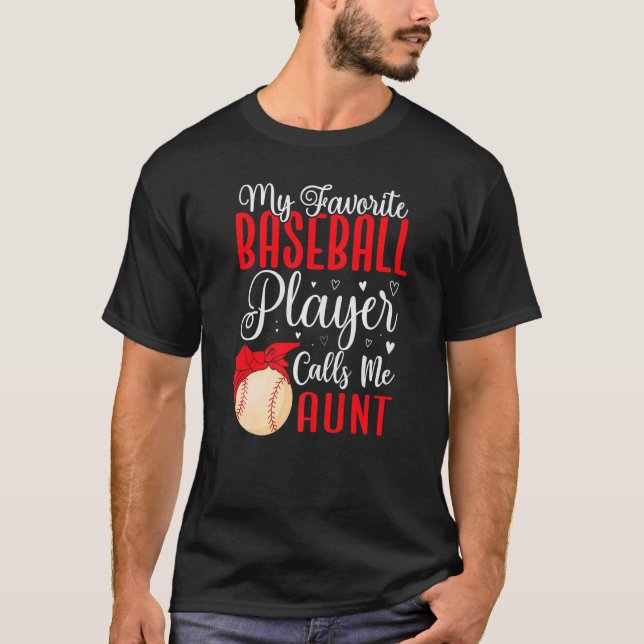 My Favorite Baseball player calls me Aunt Cute  1 T-Shirt (Front)