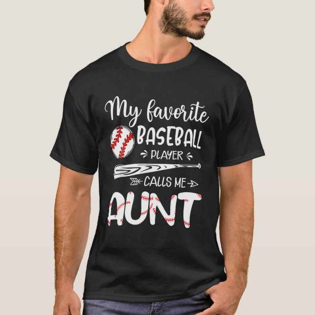My Favorite Baseball Player Calls Me Aunt Family T-Shirt (Front)