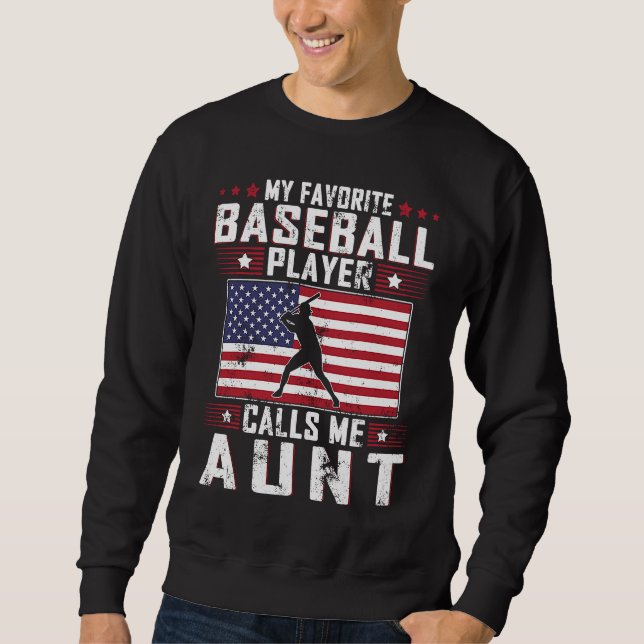 My Favorite Baseball Player Calls Me Aunt Mother D Sweatshirt (Front)