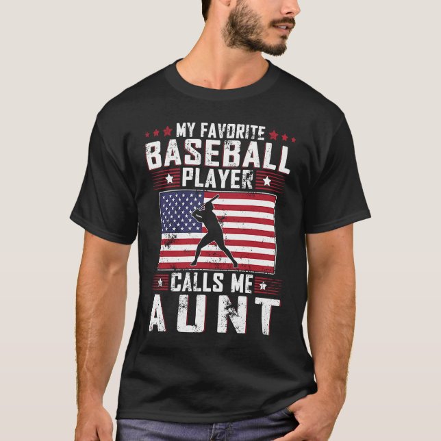 My Favorite Baseball Player Calls Me Aunt Mother D T-Shirt (Front)