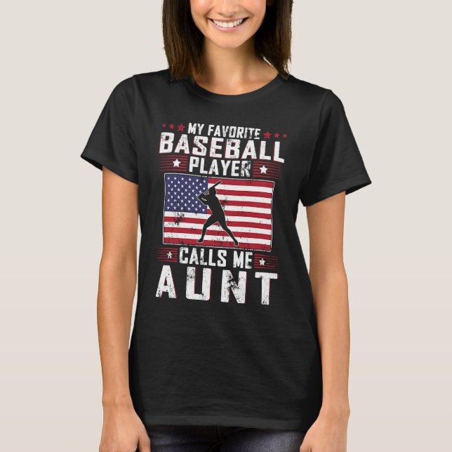 My Favorite Baseball Player Calls Me Aunt Mother D T-Shirt (Front)