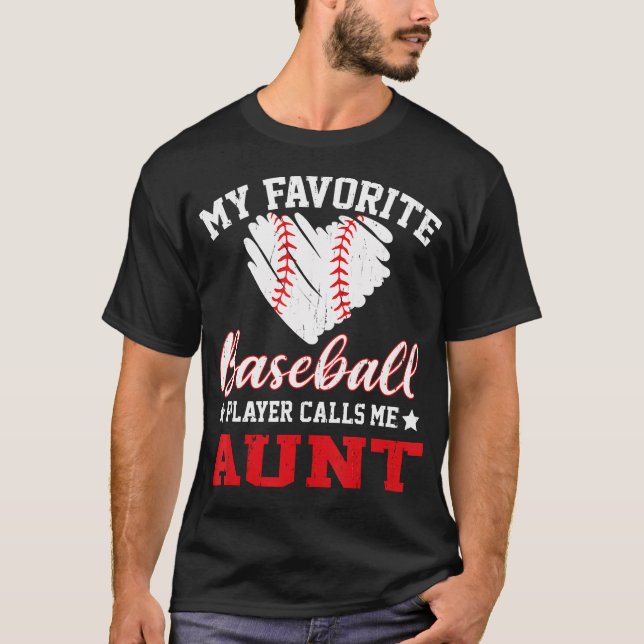 My Favorite Baseball Player Calls Me Aunt T-Shirt (Front)