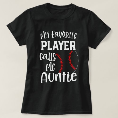 My favorite Baseball player calls me Auntie T_Shirt