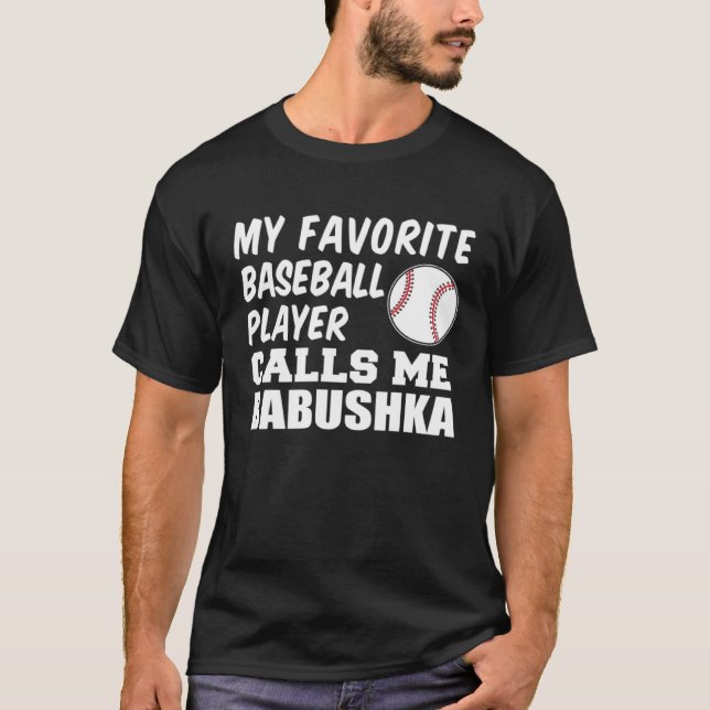 My Favorite Baseball Player Calls Me Babushka Gran T-Shirt (Front)
