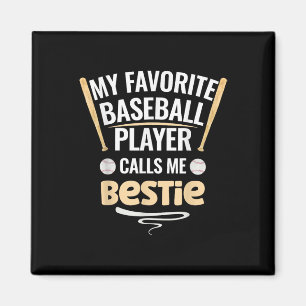 My Favorite Baseball Player Calls Me Bestie Magnet