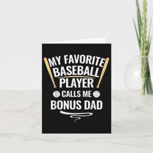 My Favorite Baseball Player Calls Me Bonus Dad  Card