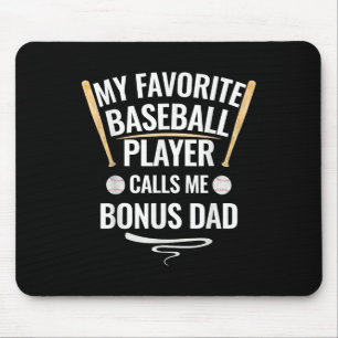 My Favorite Baseball Player Calls Me Bonus Dad  Mouse Pad