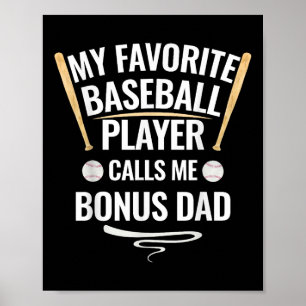 My Favorite Baseball Player Calls Me Bonus Dad Poster