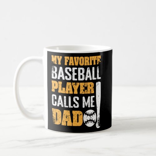 My Favorite Baseball Player Calls Me Dad Fathers  Coffee Mug